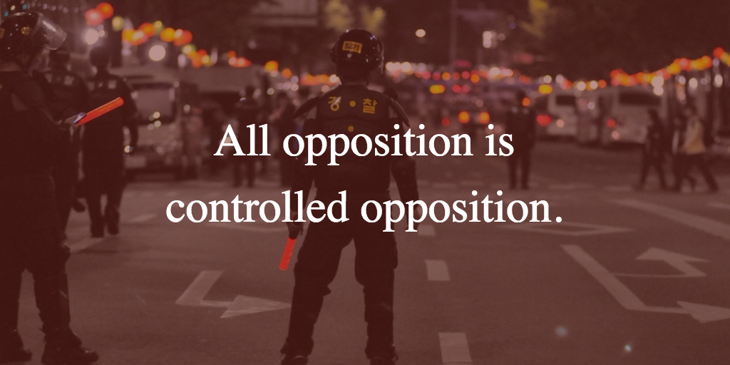 "All opposition is controlled opposition." Made with Buffer's Pablo.